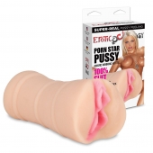 Мастурбатор-вагина PORN STAR PUSSY - Erotic Fantasy - в Сергиевом Посаде купить с доставкой