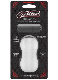 Прозрачный мастурбатор с вибропулей GoodHead Vibrating Helping Head Pro - Doc Johnson - в Сергиевом Посаде купить с доставкой