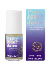 Стимулирующий гель для пениса Pulse Me Down - 30 мл. - Love to Love - купить с доставкой в Сергиевом Посаде