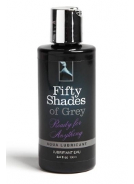 Лубрикант на водной основе Ready for Anything Aqua Lubricant - 100 мл. - Fifty Shades of Grey - купить с доставкой в Сергиевом Посаде